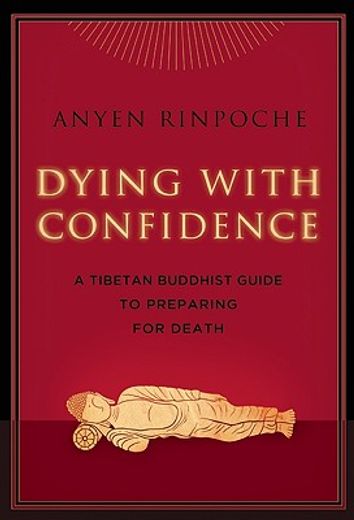 dying with confidence,a tibetan buddhist guide to preparing for death