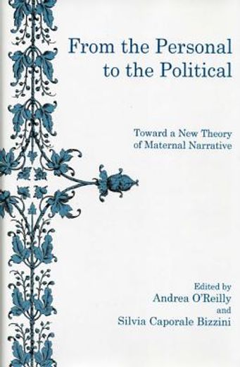 From the Personal to the Political: Toward a New Theory of Maternal Narrative (en Inglés)