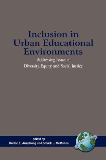 inclusion in urban educational environments,addressing issues of diversity, equity and social justice