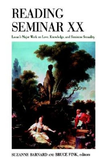 reading seminar xx,lacan´s major work on love, knowledge, and feminine sexuality
