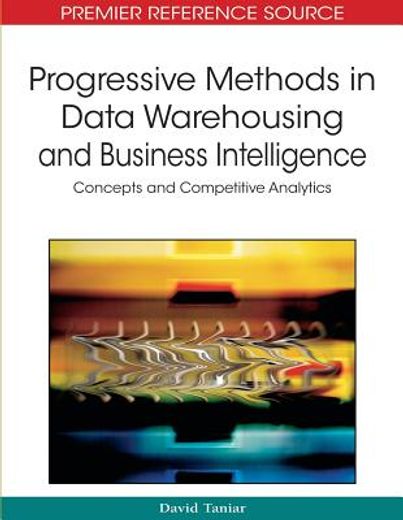 progressive methods in data warehousing and business intelligence,concepts and competitive analytics