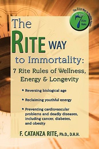 the rite way to immortality,7 rite rules of wellness, energy & longevity