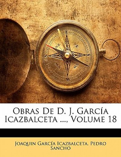 obras de d. j. garc a icazbalceta ..., volume 18