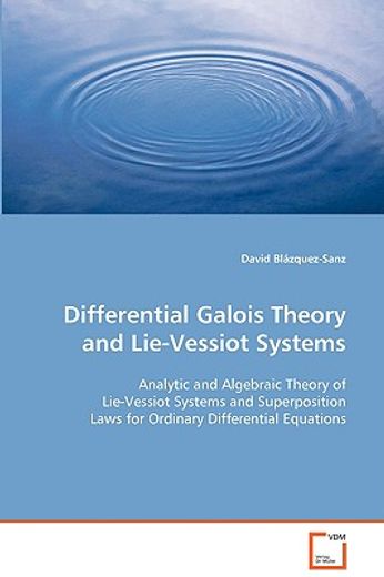 differential galois theory and lie-vessiot systems,analytic and algebraic theory of lie-vessiot systems and superposition laws for ordinary differentia