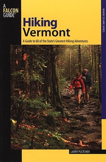 hiking vermont,60 of vermont´s greatest hiking adventures (en Inglés)