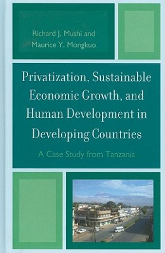 privatization, sustainable economic growth and human development in developing countries,a case study from tanzania