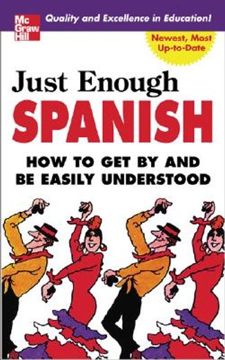 just enough spanish,how to get by and be easily understood (en Inglés)