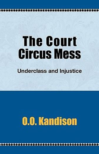 the court circus mess,underclass and injustice