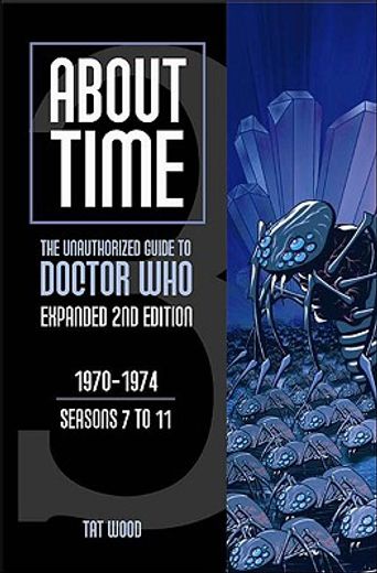about time 3,the unauthorized guide to doctor who (seasons 7 to 11) (en Inglés)