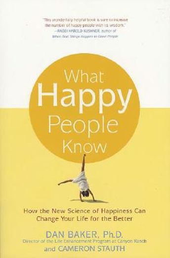 what happy people know,how the new science of happiness can change your life for the better