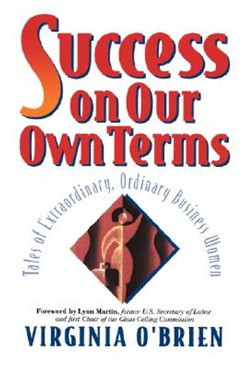 success on our own terms,tales of extraordinary, ordinary business women