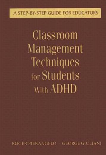 classroom management techniques for students with adhd,a step-by-step guide for educators