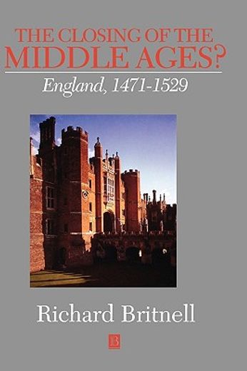the closing of the middle ages?,england, 1471-1529