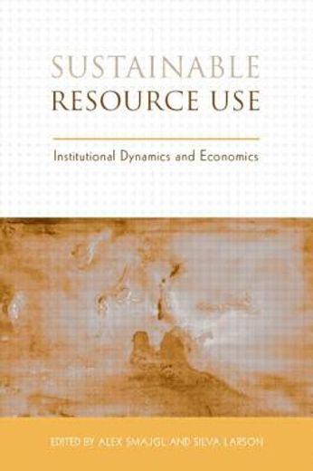 Sustainable Resource Use: Institutional Dynamics and Economics (en Inglés)