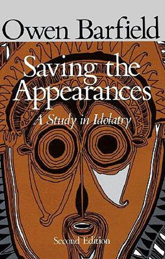 Saving the Appearances: A Study in Idolatry (en Inglés)
