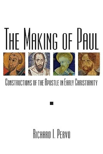 the making of paul,constructions of the apostle in early christianity