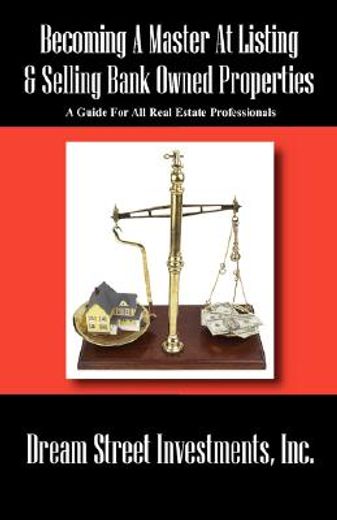 becoming a master at listing & selling bank owned properties,a guide for all real estate professionals