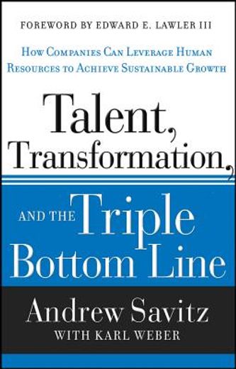 talent, transformation, and the triple bottom line: how companies can leverage human resources to achieve sustainable growth (en Inglés)