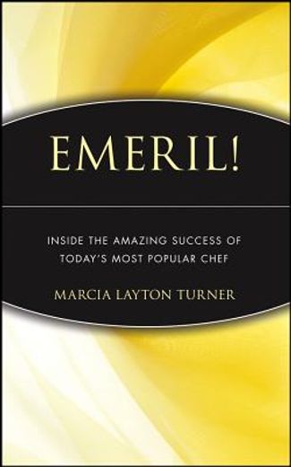 emeril,inside the amazing success of today´s most popular chef