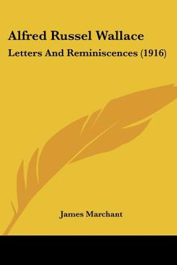 alfred russel wallace,letters and reminiscences
