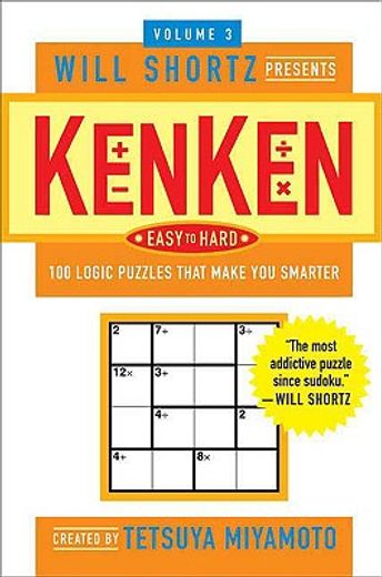 will shortz presents kenken easy to hard,100 logic puzzles that make you smarter (en Inglés)