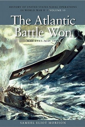 the atlantic battle won, may 1943-may 1945