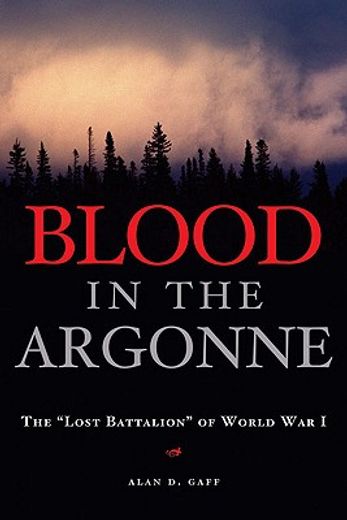 blood in the argonne,the "lost battalion" of world war i