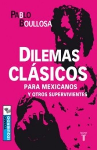 dilemas clasicos para mexicanos y otros supervivientes. tomo izquierdo