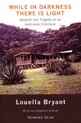 while in darkness there is light,idealism and tragedy on an australian commune (en Inglés)