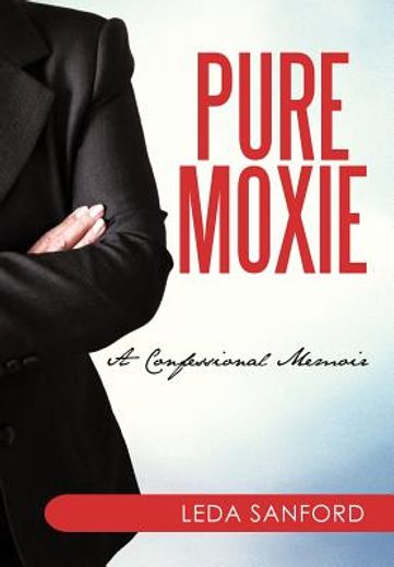 pure moxie,a memoir