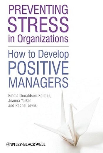 preventing stress in organizations,how to develop positive managers