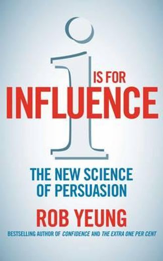 I is for Influence: The new science of persuasion (in English)