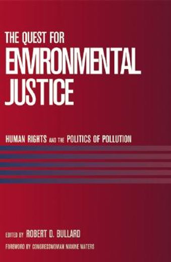 the quest for environmental justice,human rights and the politics of pollution (in English)