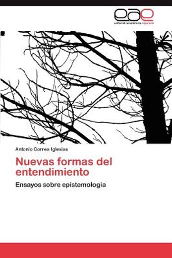 nuevas formas del entendimiento (in Spanish)