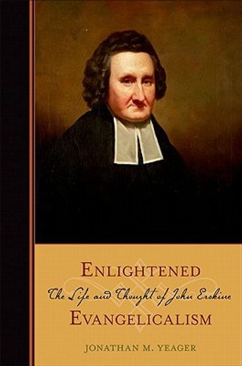 enlightened evangelicalism,the life and thought of john erskine