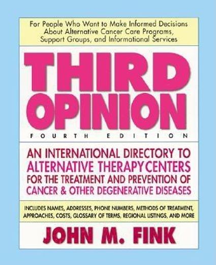 third opinion,an international resource guide to alternative therapy centers for the treating and preventing cance