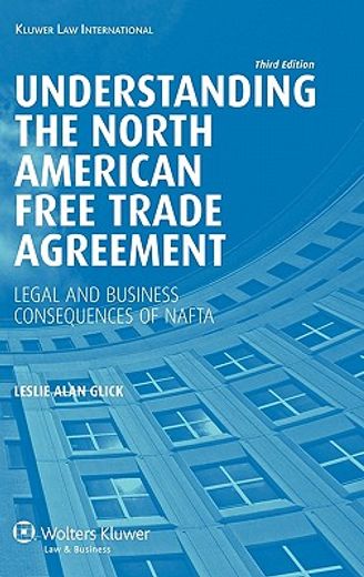 understanding the north american free trade agreement,legal and business consequences of nafta