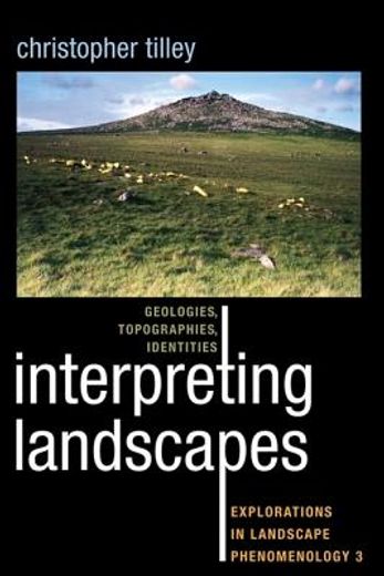 Interpreting Landscapes: Geologies, Topographies, Identities: Explorations in Landscape Phenomenology 3 (en Inglés)