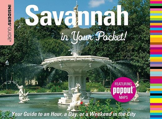 insiders´ guide savannah in your pocket,your guide to an hour, a day or a weekend in the city