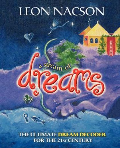 a stream of dreams,the ultimate dream decoder for the 21st century (en Inglés)