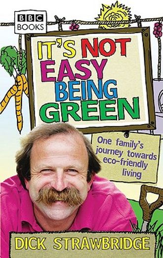 it´s not easy being green,one family´s journey towards eco-friendly living