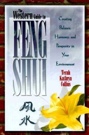 the western guide to feng shui,creating balance, harmony, and prosperity in your environment (en Inglés)