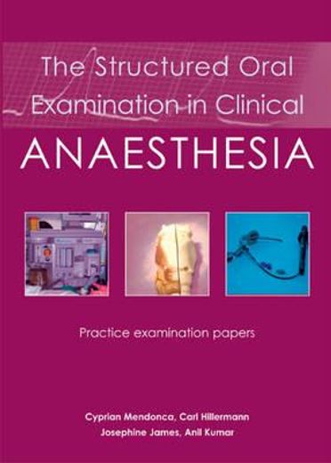 the structured oral examination in clinical anaesthesia,practice examination papers