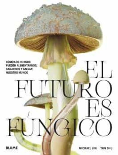 El futuro es fúngico (in Spanish)