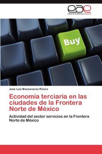econom a terciaria en las ciudades de la frontera norte de m xico (in Spanish)