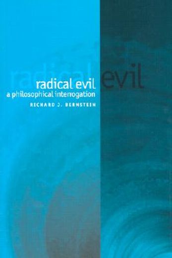radical evil,a philosophical interrogation