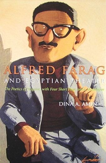alfred farag and egyptian theater,the poetics of disguise, with four short plays and a monologue