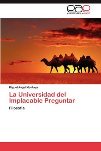 la universidad del implacable preguntar (in Spanish)