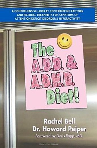the a.d.d. and a.d.h.d. diet!,a comprehensive look at contributing factors and natural treatments for symptoms of attention defici
