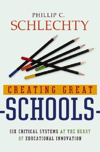 creating great schools,six critical systems at the heart of educational innovation (en Inglés)